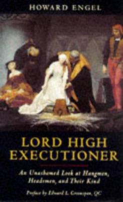 Lord High Executioner: An Unashamed Look at Han... 1861050968 Book Cover
