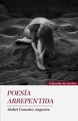 Poesía Arrepentida [Spanish] B0BYFZVPXG Book Cover