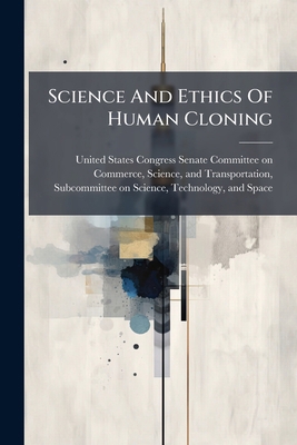 Science And Ethics Of Human Cloning 129801283X Book Cover