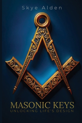 Masonic Keys: Unlocking Life's Design B0FRB487W3 Book Cover