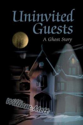 Uninvited Guests: A Ghost Story 0595301770 Book Cover