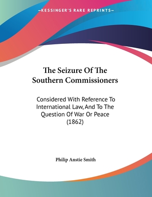 The Seizure Of The Southern Commissioners: Cons... 112092636X Book Cover