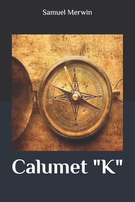 Calumet "K" B086PVQNBD Book Cover