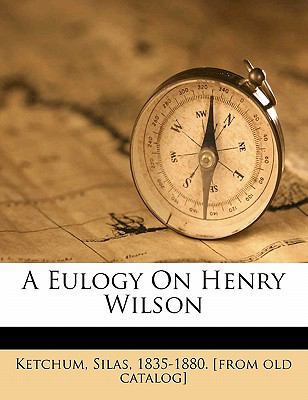 A Eulogy on Henry Wilson 1172491224 Book Cover