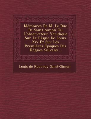 Memoires de M. Le Duc de Saint-Simon Ou L'Obser... [French] 1249514347 Book Cover