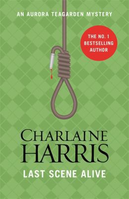 Last Scene Alive: An Aurora Teagarden Novel (Au... 1409147282 Book Cover