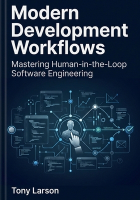 Modern Development Workflows: Mastering Human-i... B0HGB9WHMT Book Cover