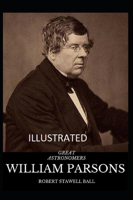 Great Astronomers: William Parsons Illustrated B091F18QB8 Book Cover