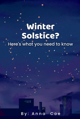Winter Solstice?: Here's what you need to know B0BQ9MBM4C Book Cover