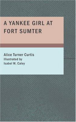 A Yankee Girl at Fort Sumter 1434637751 Book Cover