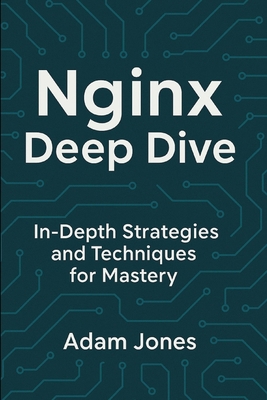 Nginx Deep Dive: In-Depth Strategies and Techni... B0DMMH34RS Book Cover