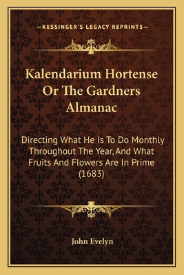 Kalendarium Hortense Or The Gardners Almanac: D... 1164849352 Book Cover