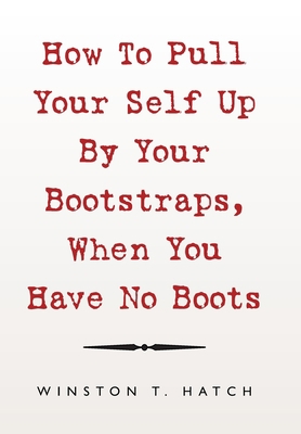 How to Pull Your Self up by Your Bootstraps, Wh... 179607151X Book Cover