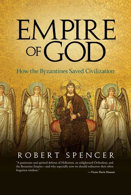 Empire of God: How the Byzantines Saved Civiliz... 1637587422 Book Cover