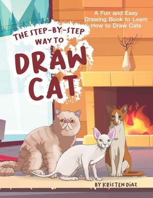 The Step-by-Step Way to Draw Cat: A Fun and Eas... 1705970575 Book Cover