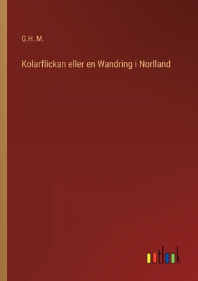 Kolarflickan eller en Wandring i Norlland [Swedish] 3368007246 Book Cover