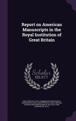 Report on American Manuscripts in the Royal Ins... 1354261771 Book Cover