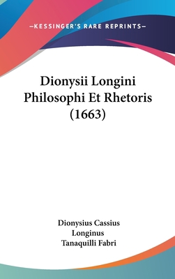 Dionysii Longini Philosophi Et Rhetoris (1663) [Latin] 1104822598 Book Cover