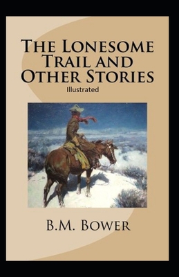 The Lonesome Trail and Other Stories Illustrated B087LH66RB Book Cover