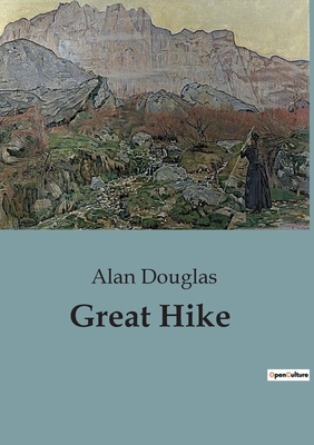 Great Hike: The Ultimate Challenge for the Hick... B0CGGKRHXJ Book Cover
