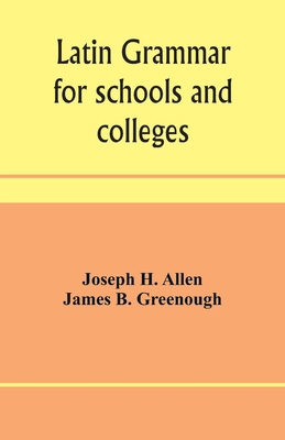 Latin grammar for schools and colleges: founded... 9353959675 Book Cover