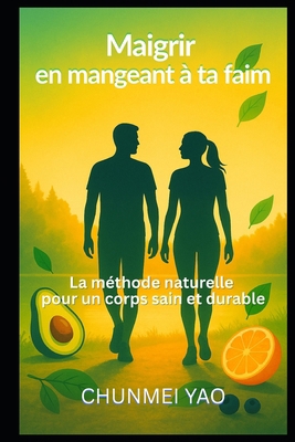 Maigrir en mangeant à ta faim: La méthode natur... [French] B0FWQD26QD Book Cover