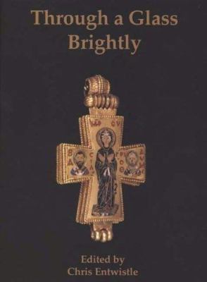 Through a Glass Brightly: Studies in Byzantine ... 1842170902 Book Cover