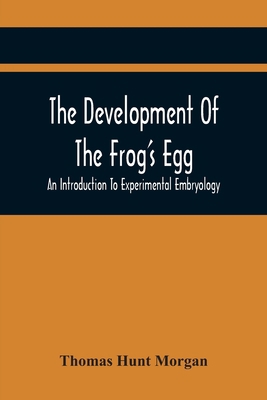 The Development Of The Frog'S Egg: An Introduct... 9354442307 Book Cover