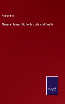 General James Wolfe, his Life and Death 3375121857 Book Cover