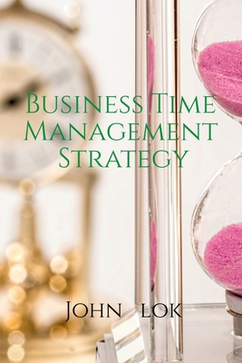 Business Time Management Strategy B09SBBTWMK Book Cover