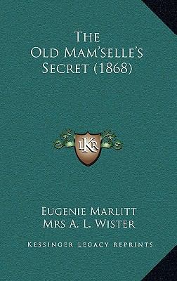 The Old Mam'selle's Secret (1868) 1165212781 Book Cover