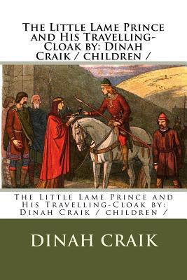 The Little Lame Prince and His Travelling-Cloak... 198493953X Book Cover