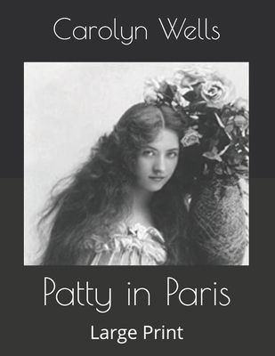 Patty in Paris: Large Print B086C33YFS Book Cover