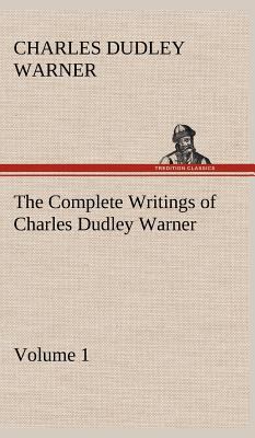 The Complete Writings of Charles Dudley Warner ... 3849500608 Book Cover