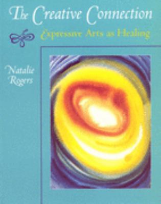 Creative Connection: Expressive Arts as Healing 1898059330 Book Cover