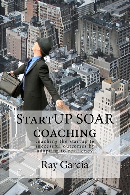 StartUP SOAR Coaching: Coaching the StartUP for... 0692408827 Book Cover