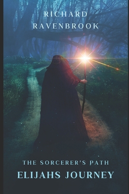 The Sorcerer's Path: Elijah's Journey B0DMZHP8HW Book Cover