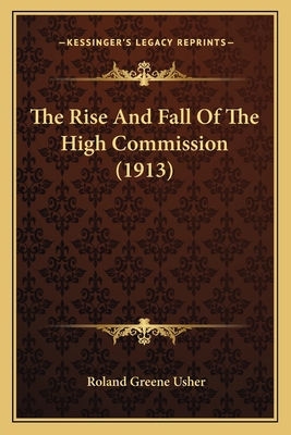 The Rise And Fall Of The High Commission (1913) 1167229185 Book Cover