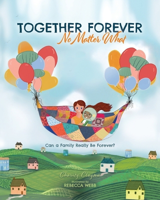 Together Forever No Matter What: Can a Family R... 163296984X Book Cover