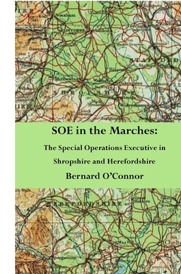 SOE in the Marches: The Special Operations Exec... 1471719766 Book Cover