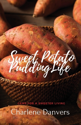 Sweet Potato Pudding Life - Gems for a Sweeter ... 1649696477 Book Cover