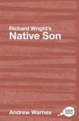 Richard Wright's Native Son: A Routledge Study ... 0415344484 Book Cover