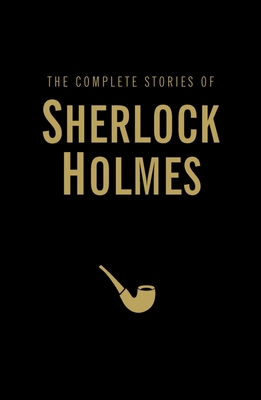 The Complete Stories of Sherlock Holmes B0071GIRX8 Book Cover