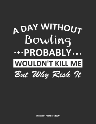 A Day Without Bowling Probably Wouldn't Kill Me... 1653693568 Book Cover