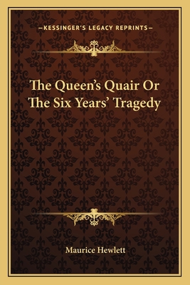 The Queen's Quair Or The Six Years' Tragedy 1162791802 Book Cover