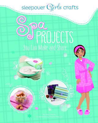 Sleepover Girls Crafts: Spa Projects You Can Ma... 1623702003 Book Cover