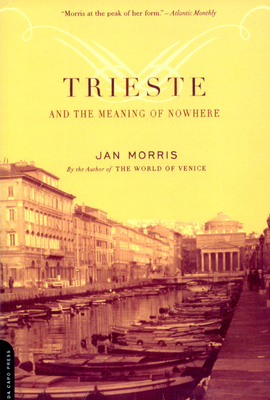Trieste and the Meaning of Nowhere 0306811804 Book Cover