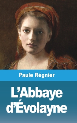 L'Abbaye d'Évolayne [French] 1006825231 Book Cover