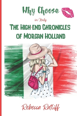 Why Choose in Italy: The High End Chronicles of... B0CVBQRPN9 Book Cover