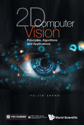 2D Computer Vision: Principles, Algorithms and ... 9811245088 Book Cover